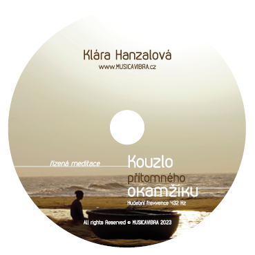 Kouzlo přítomného okamžiku - Řízená meditace na CD, Klára Hanzalová